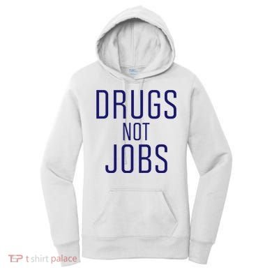 Drugs Not Jobs Women's Hoodie
