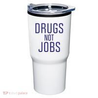 Drugs Not Jobs Tumbler thumb 0