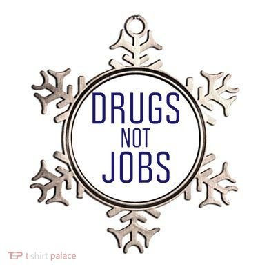 Drugs Not Jobs Ornament
