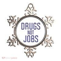 Drugs Not Jobs Ornament thumb 0