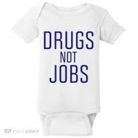 Drugs Not Jobs Baby Bodysuit thumb 0