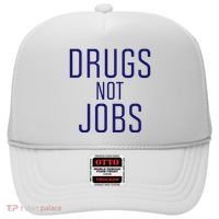 Drugs Not Jobs Hat thumb 0