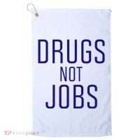 Drugs Not Jobs Golf Towel thumb 0