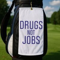 Drugs Not Jobs Golf Towel thumb 2