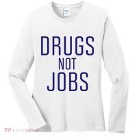 Drugs Not Jobs Women's Long Sleeve Shirt thumb 0