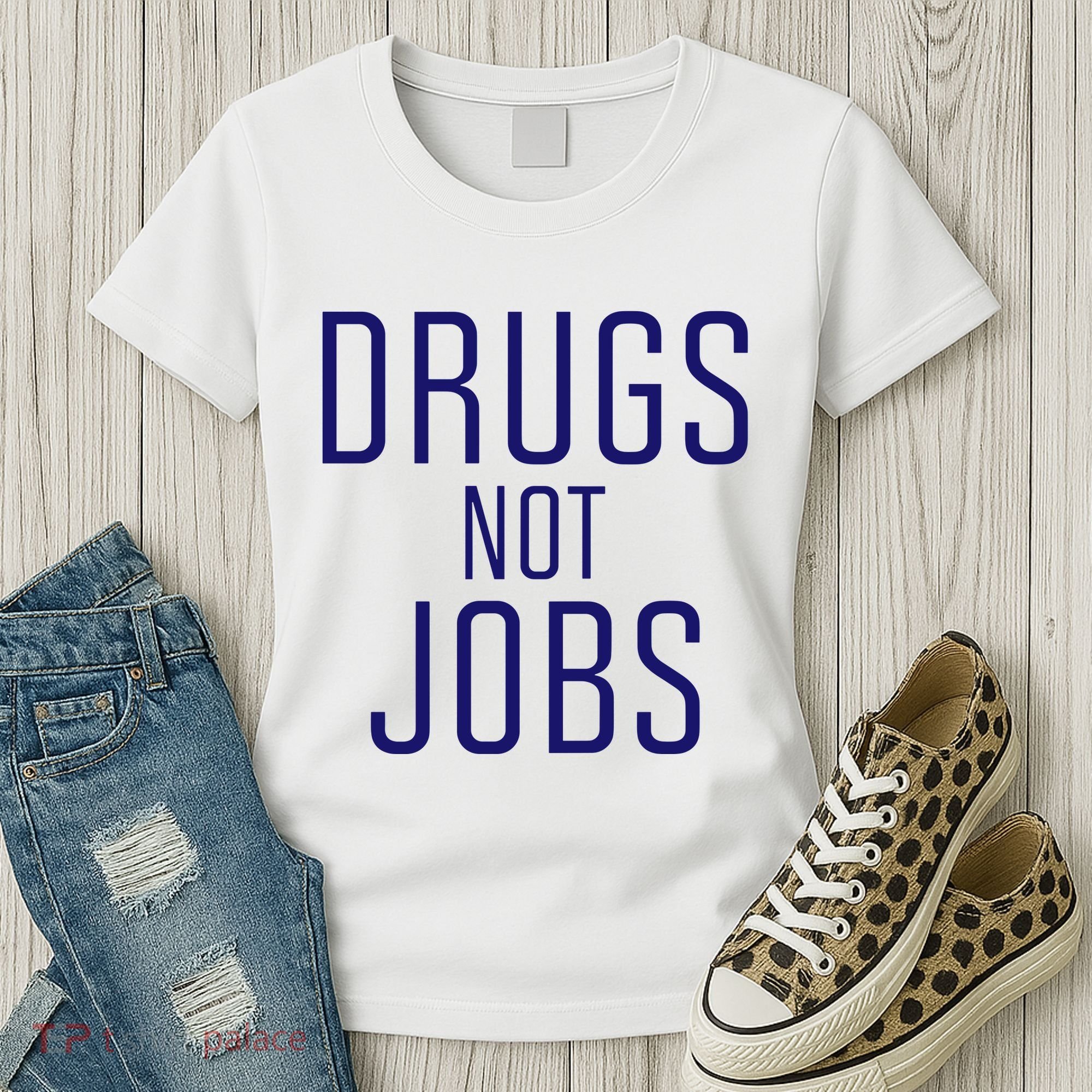 Drugs Not Jobs Women's T-Shirt