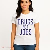 Drugs Not Jobs Women's T-Shirt thumb 4