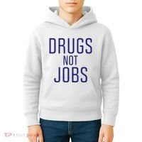 Drugs Not Jobs Kids Hoodie thumb 4