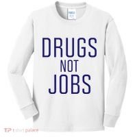 Drugs Not Jobs Kids Long Sleeve Shirt thumb 0