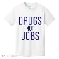 Drugs Not Jobs Kids T-Shirt thumb 0