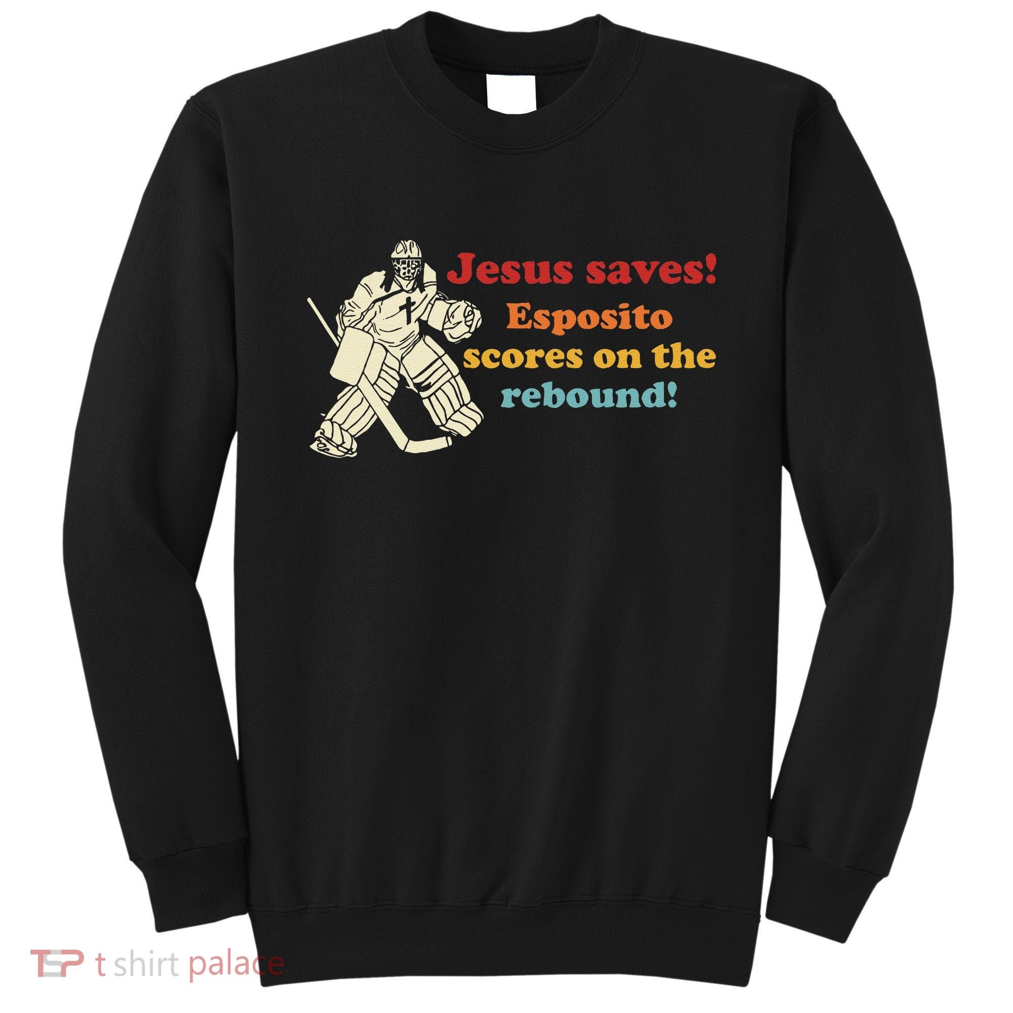 Jesus Saves Esposito Scores On The Rebound Sweatshirt