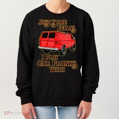 Just Some Fellas I Play Car Pranks With Women's Sweatshirt