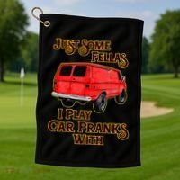 Just Some Fellas I Play Car Pranks With Golf Towel thumb 1