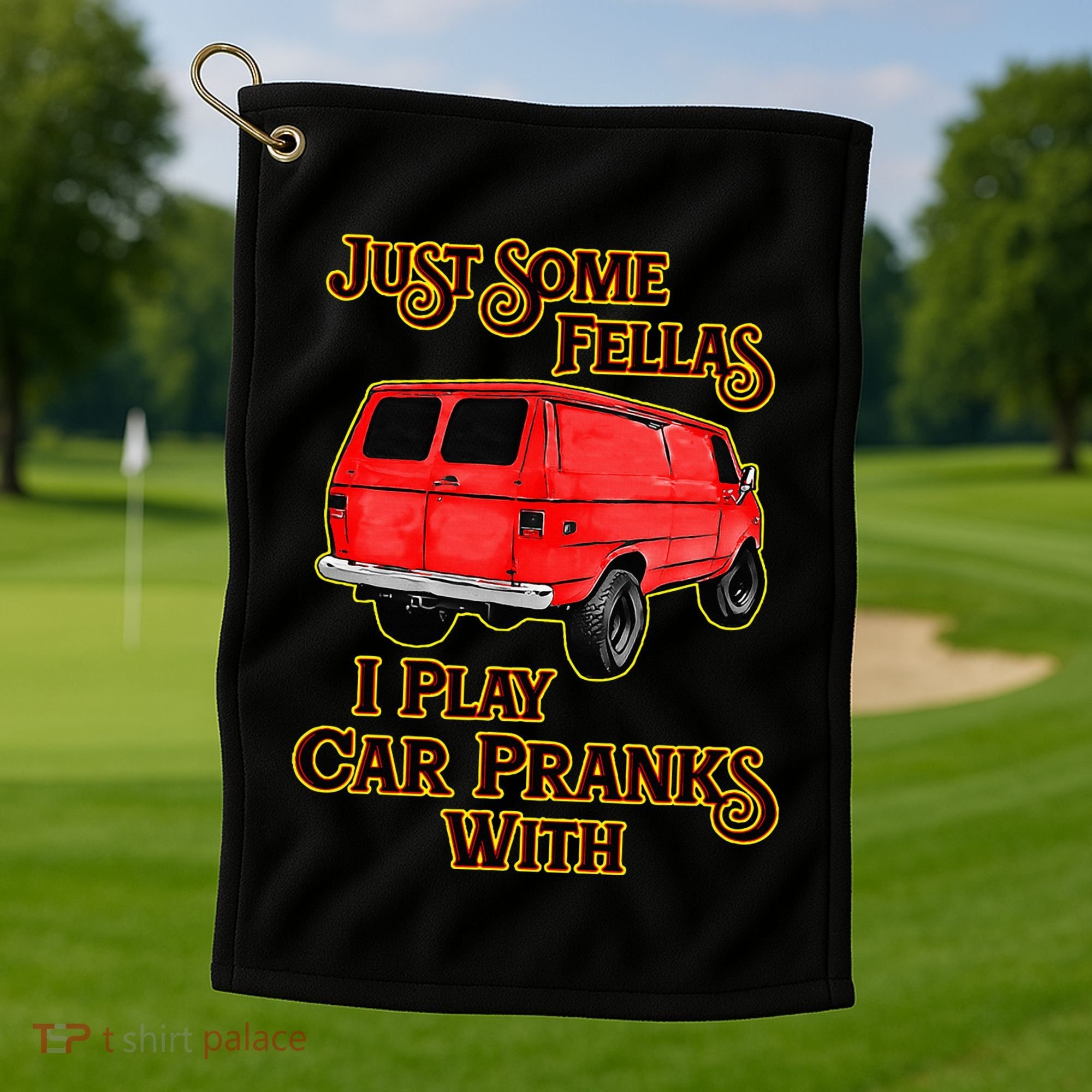Just Some Fellas I Play Car Pranks With Golf Towel
