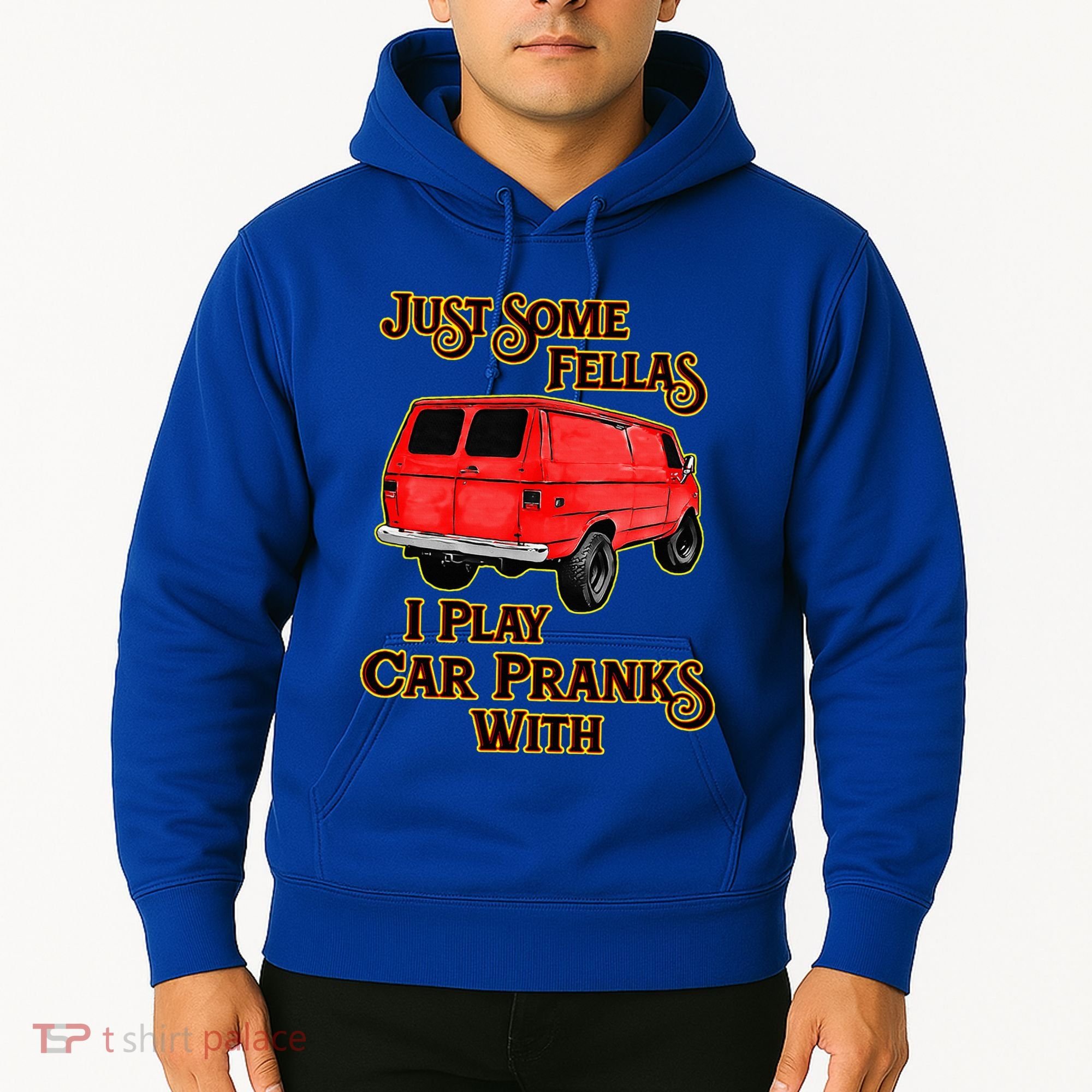 Just Some Fellas I Play Car Pranks With Hoodie