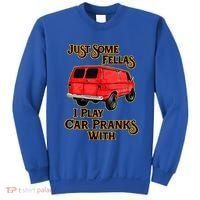 Just Some Fellas I Play Car Pranks With Sweatshirt thumb 0