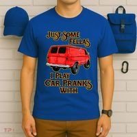 Just Some Fellas I Play Car Pranks With T-Shirt thumb 6