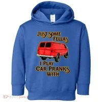 Just Some Fellas I Play Car Pranks With Toddler Hoodie thumb 0
