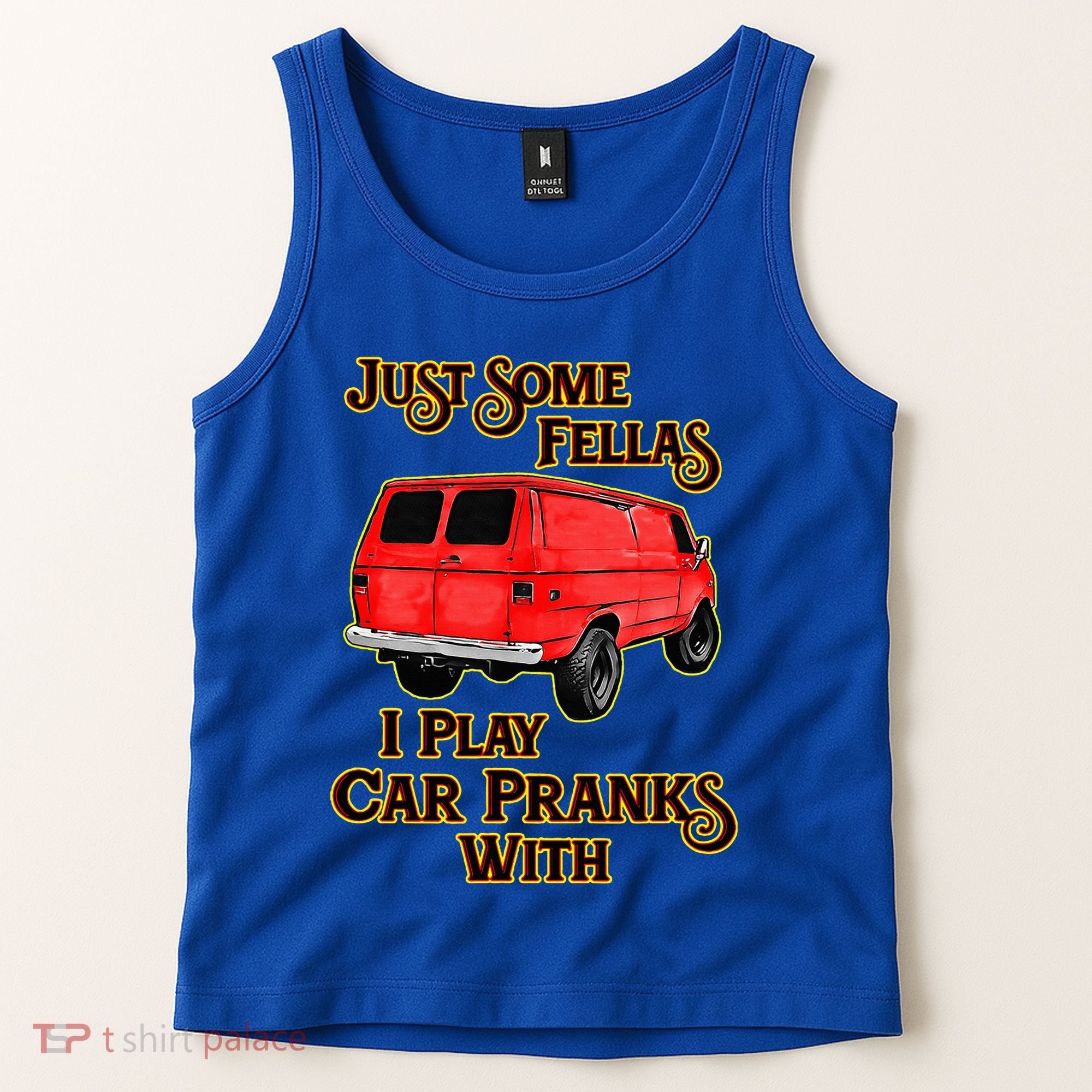 Just Some Fellas I Play Car Pranks With Tank Top