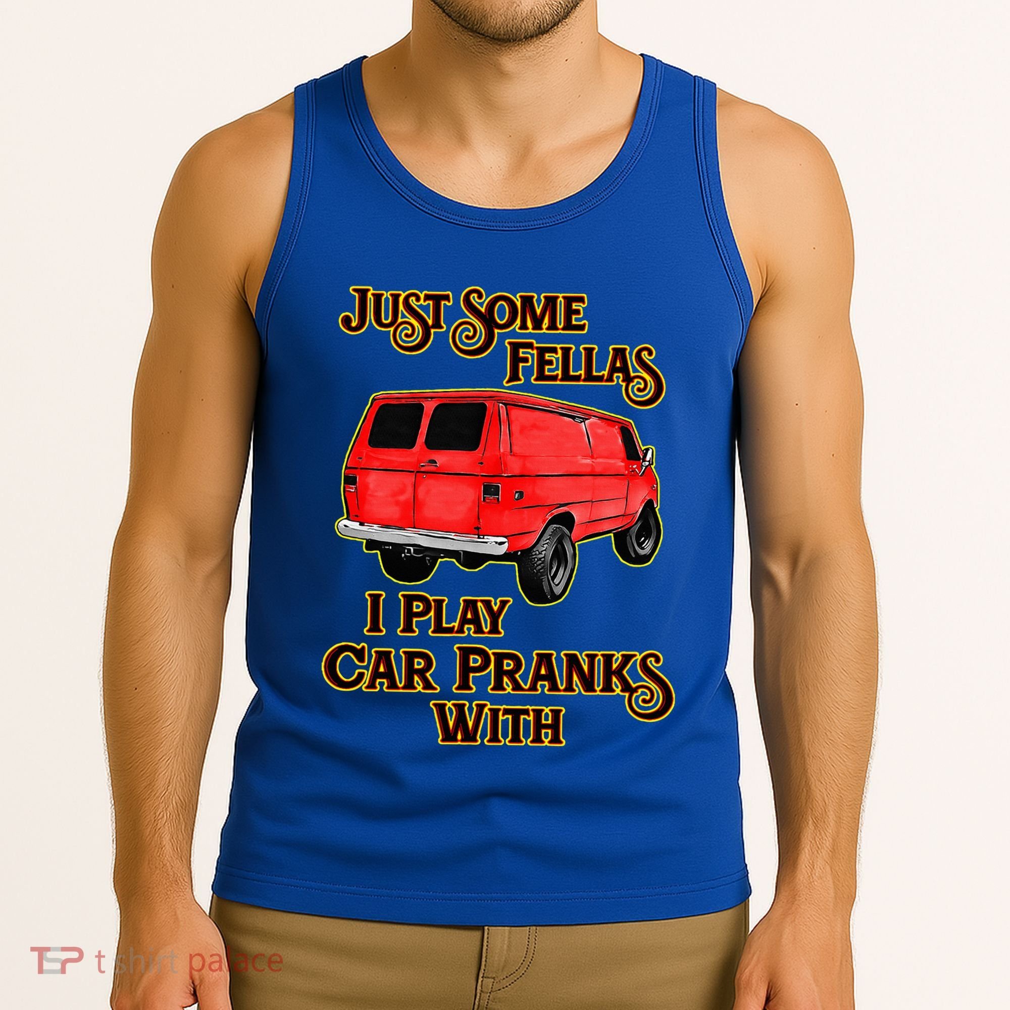 Just Some Fellas I Play Car Pranks With Tank Top