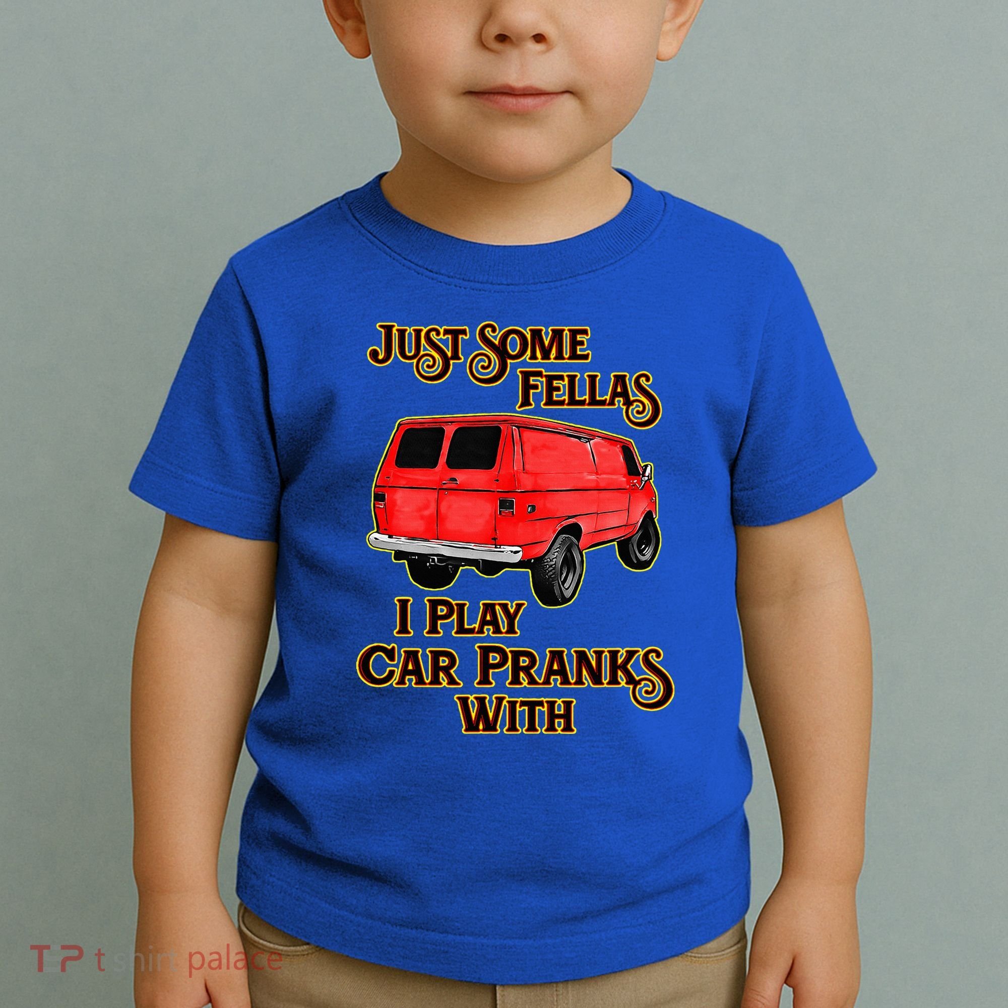 Just Some Fellas I Play Car Pranks With Toddler T-Shirt