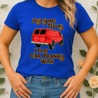 Just Some Fellas I Play Car Pranks With Women's T-Shirt thumb 2