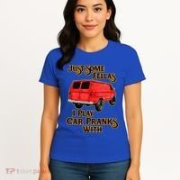 Just Some Fellas I Play Car Pranks With Women's T-Shirt thumb 4