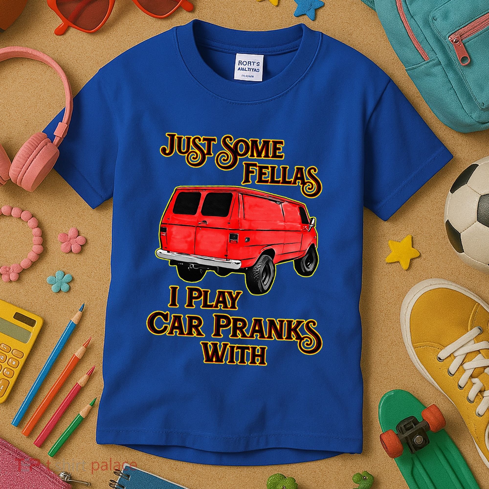 Just Some Fellas I Play Car Pranks With Kids T-Shirt