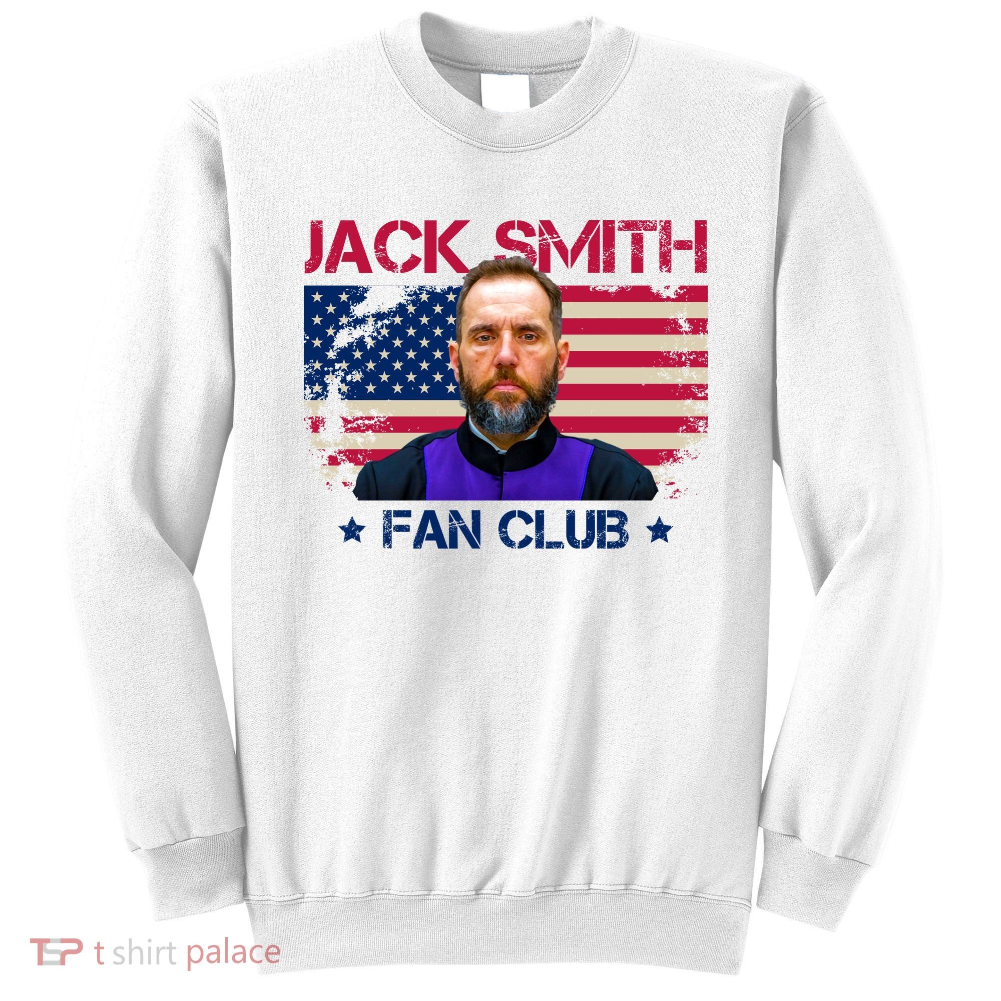Jack Smith Fan Club Funny Political Humor Sweatshirt