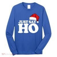 Just Say Ho Funny Santa Claus Christmas Just Say Ho Great Gift Long Sleeve Shirt thumb 0