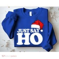 Just Say Ho Funny Santa Claus Christmas Just Say Ho Great Gift Sweatshirt thumb 2