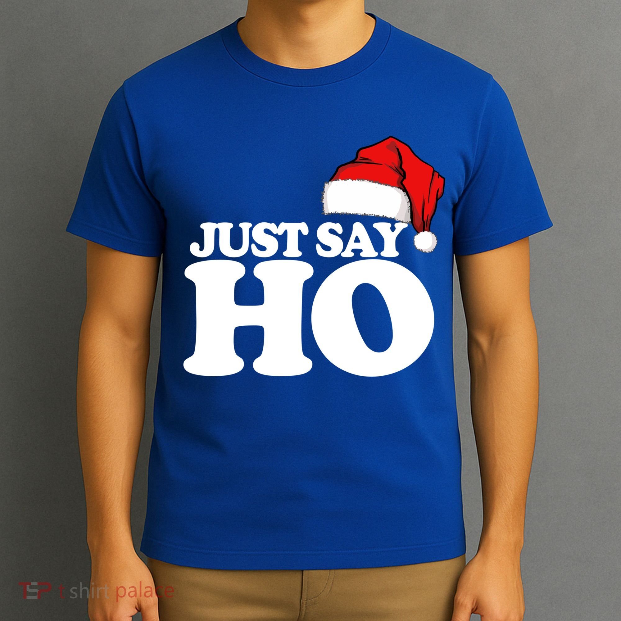 Just Say Ho Funny Santa Claus Christmas Just Say Ho Great Gift T-Shirt