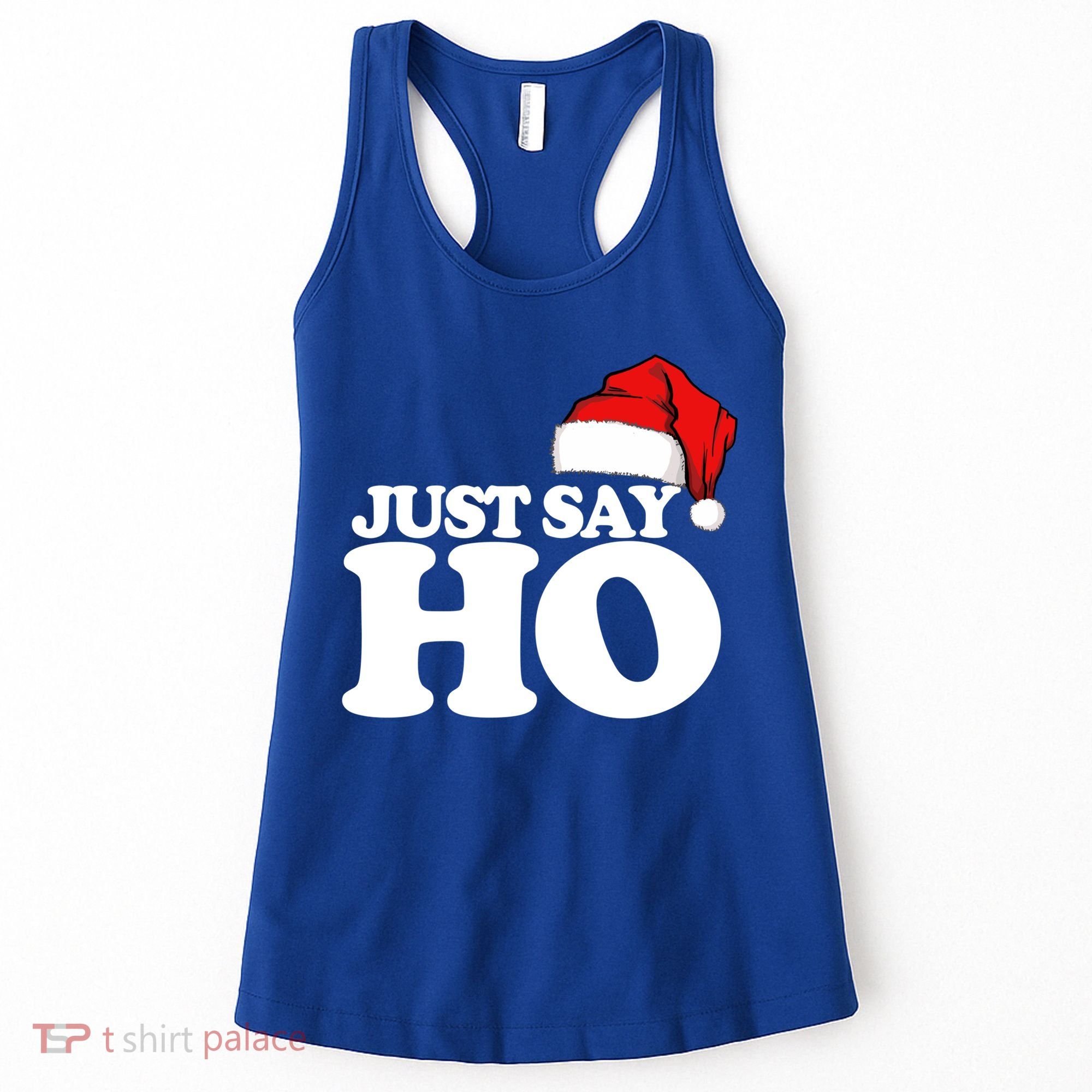 Just Say Ho Funny Santa Claus Christmas Just Say Ho Great Gift Women's Tank Top