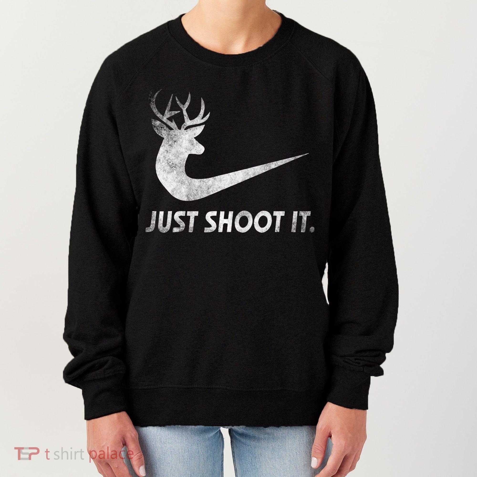 Just Shoot It Funny Deer Hunting Women's Sweatshirt