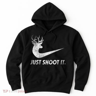 Just Shoot It Funny Deer Hunting Hoodie