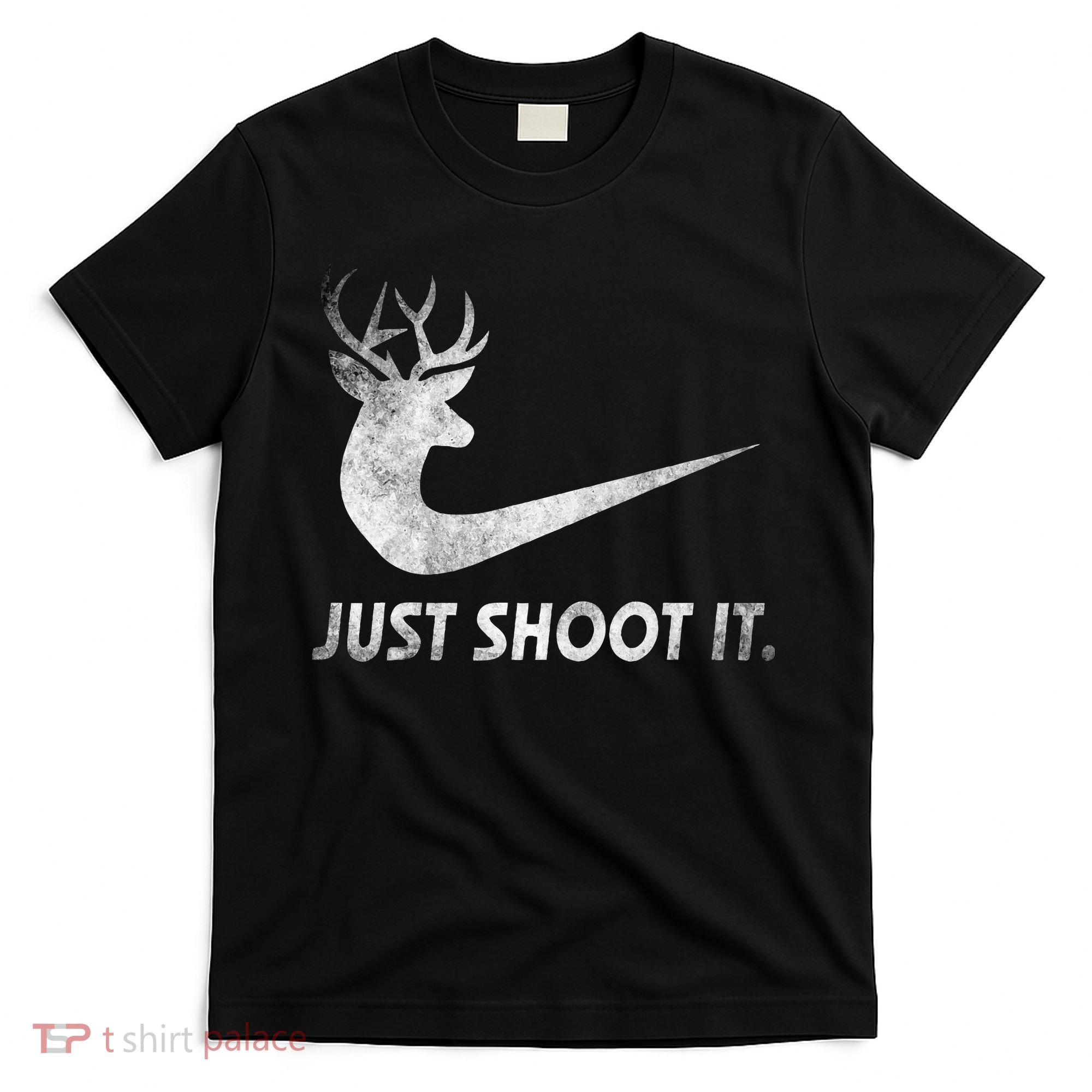Just Shoot It Funny Deer Hunting T-Shirt