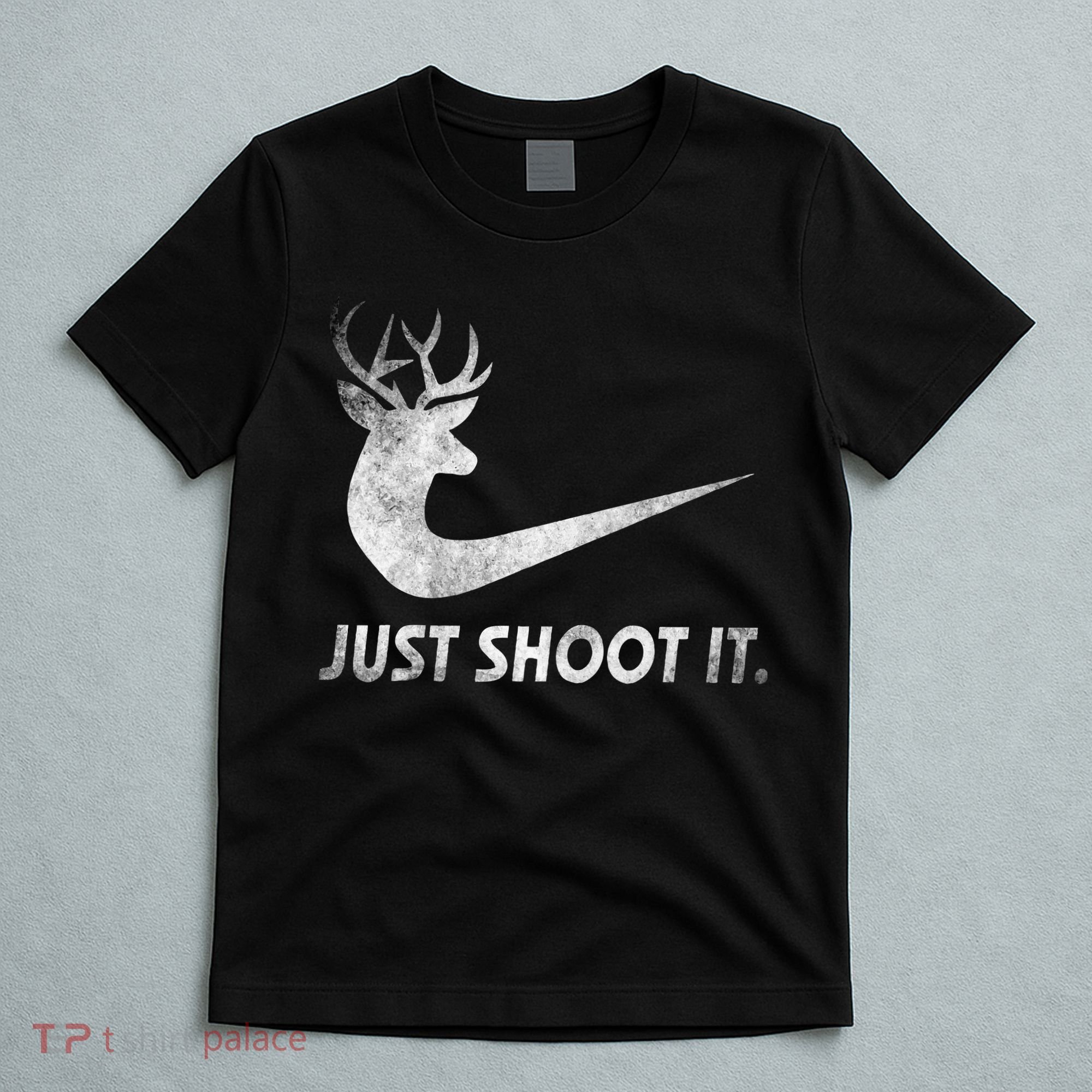Just Shoot It Funny Deer Hunting T-Shirt