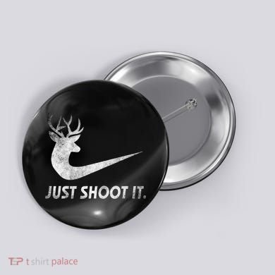 Just Shoot It Funny Deer Hunting Button