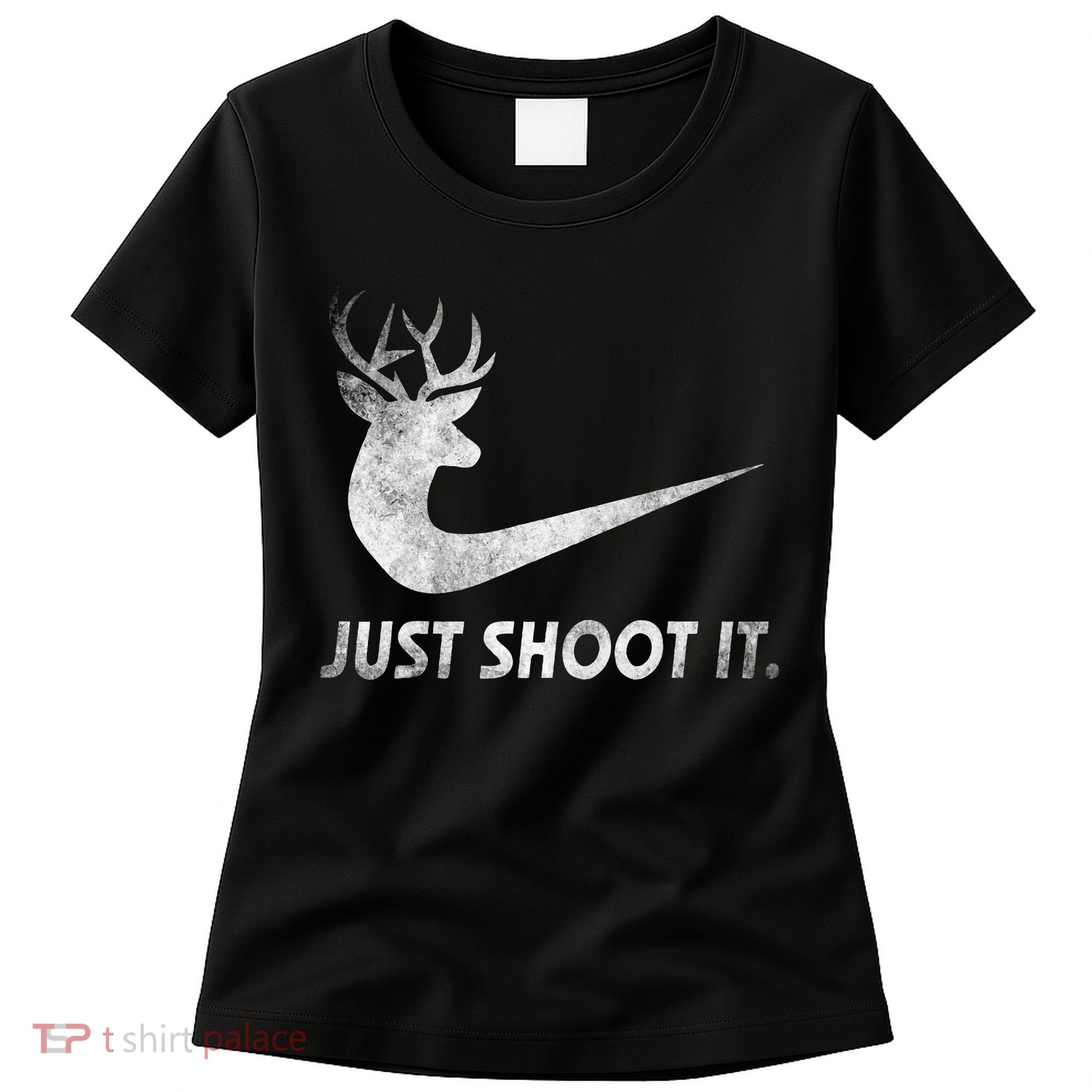 Just Shoot It Funny Deer Hunting Women's T-Shirt