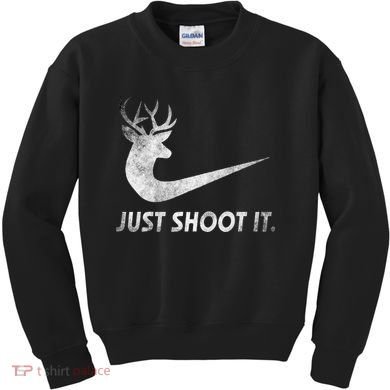 Just Shoot It Funny Deer Hunting Kids Sweatshirt