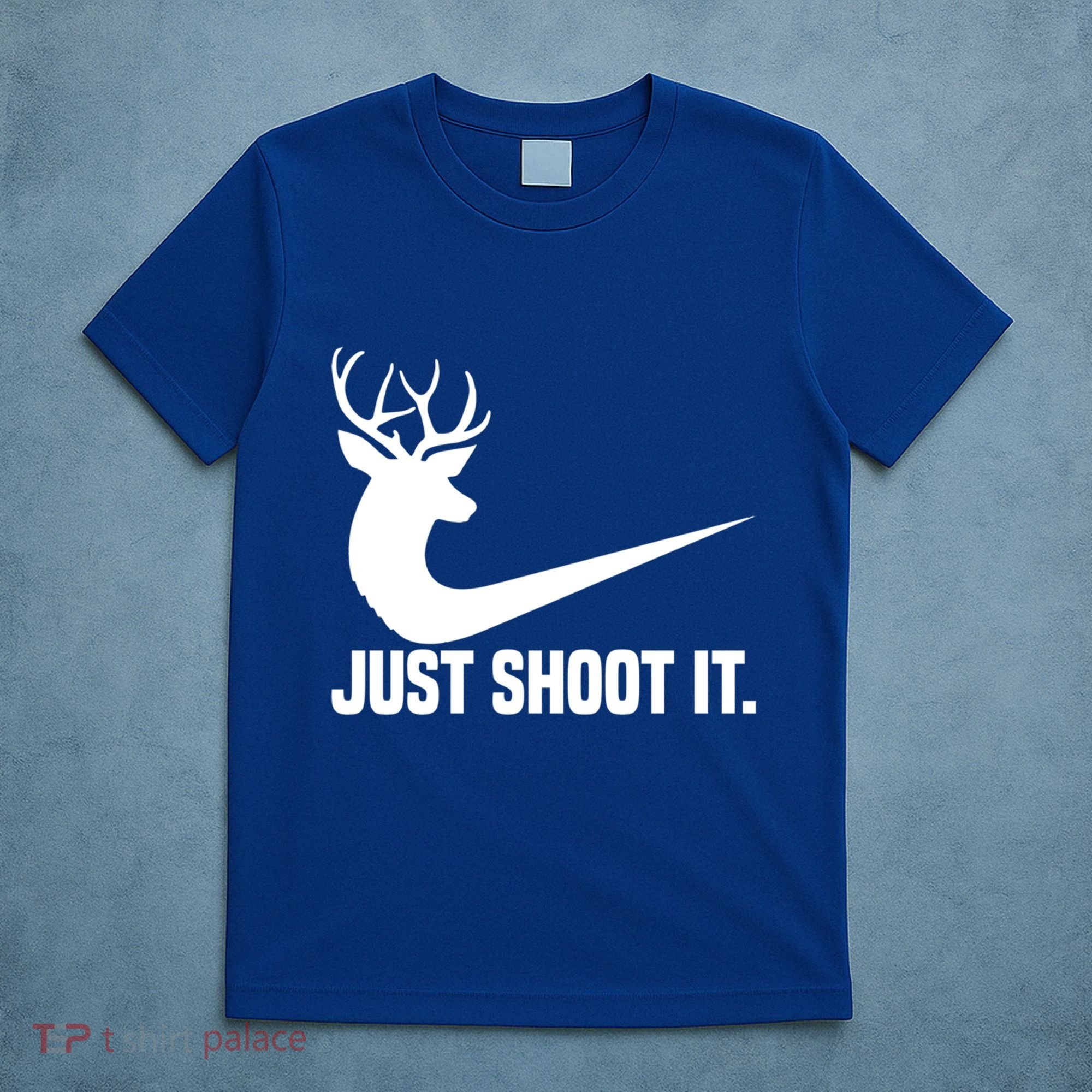 Just Shoot It Funny Deer Hunting Xmas HunterS Humor Gift T-Shirt