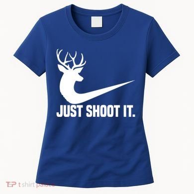 Just Shoot It Funny Deer Hunting Xmas HunterS Humor Gift Women's T-Shirt