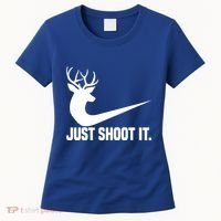 Just Shoot It Funny Deer Hunting Xmas HunterS Humor Gift Women's T-Shirt thumb 0