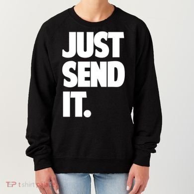 Just Send It. Funny Saying Women's Sweatshirt