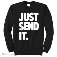 Just Send It. Funny Saying Sweatshirt thumb 0