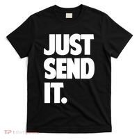 Just Send It. Funny Saying T-Shirt thumb 0