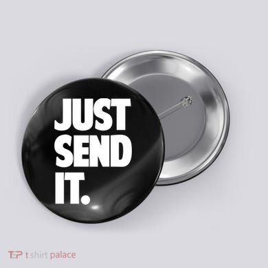 Just Send It. Funny Saying Button