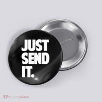 Just Send It. Funny Saying Button thumb 0