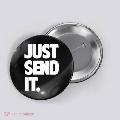 Just Send It. Funny Saying Button