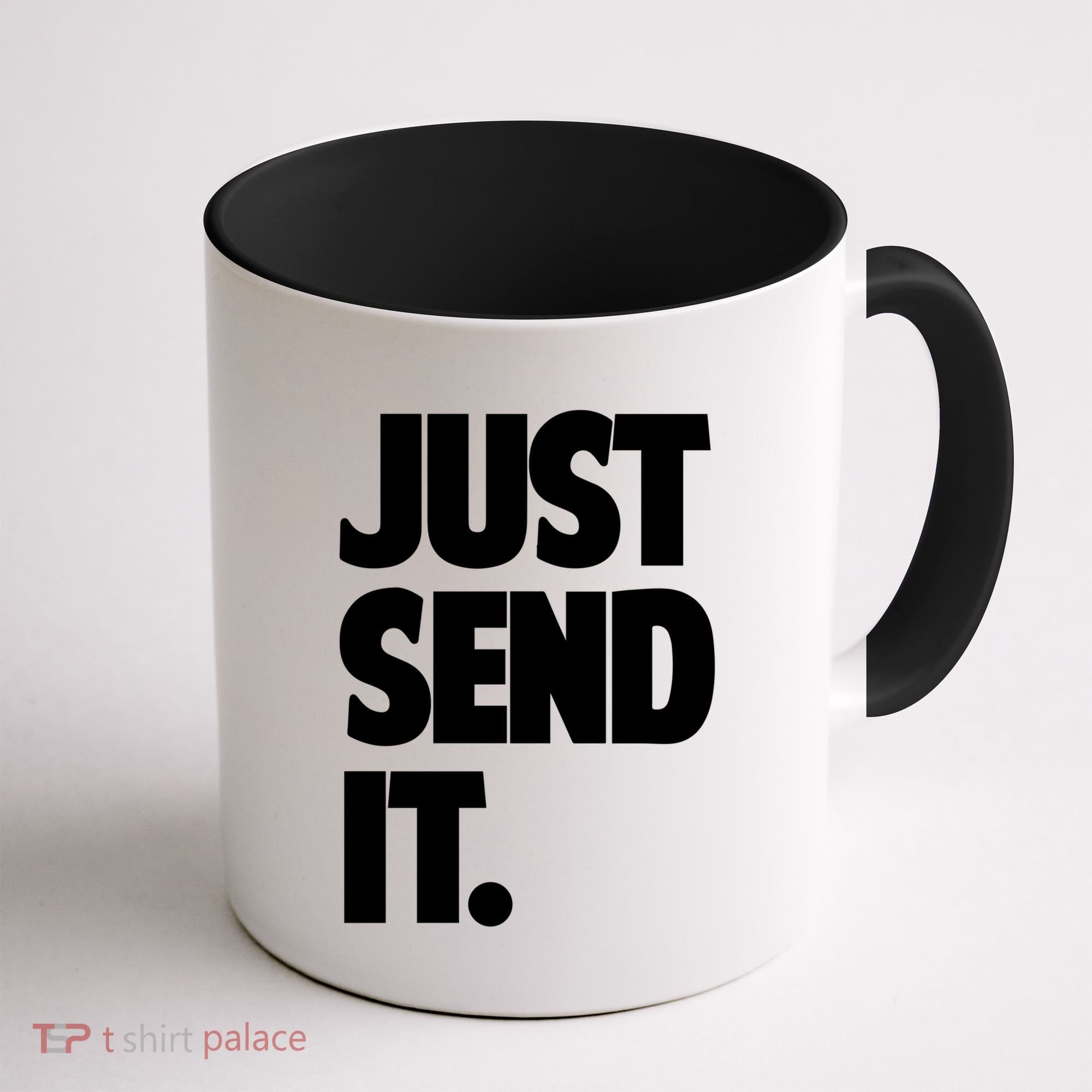Just Send It. Funny Saying Coffee Mug